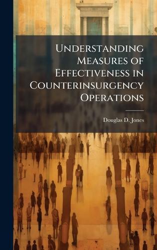 Understanding Measures of Effectiveness in Counterinsurgency Operations