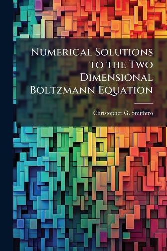Numerical Solutions to the Two Dimensional Boltzmann Equation