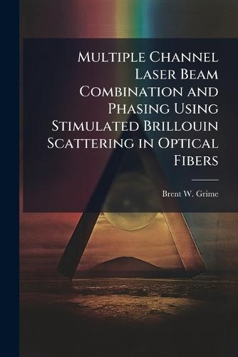 Multiple Channel Laser Beam Combination and Phasing Using Stimulated Brillouin Scattering in Optical Fibers