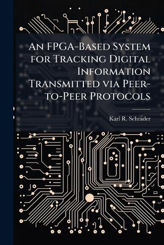 An FPGA-Based System for Tracking Digital Information Transmitted via Peer-to-Peer Protocols