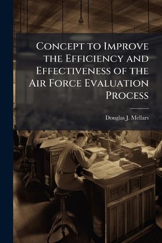 Concept to Improve the Efficiency and Effectiveness of the Air Force Evaluation Process