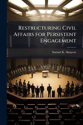 Restructuring Civil Affairs for Persistent Engagement
