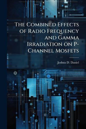 The Combined Effects of Radio Frequency and Gamma Irradiation on P-Channel Mosfets