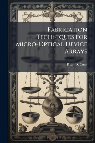 Fabrication Techniques for Micro-Optical Device Arrays