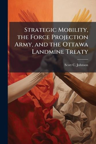 Strategic Mobility, the Force Projection Army, and the Ottawa Landmine Treaty