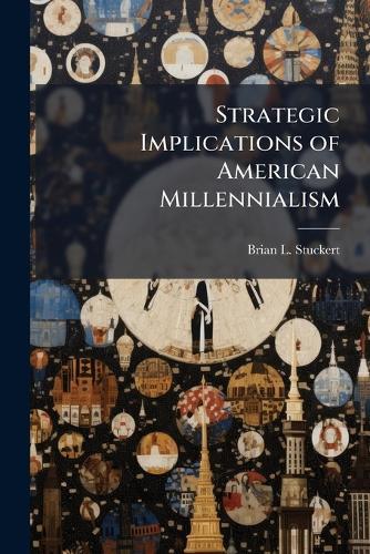 Strategic Implications of American Millennialism