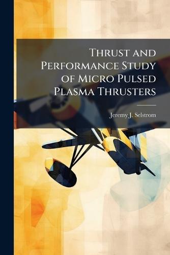Thrust and Performance Study of Micro Pulsed Plasma Thrusters