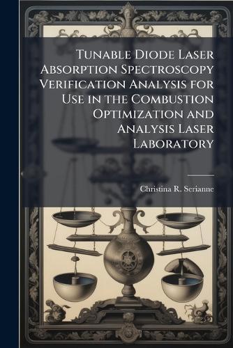 Tunable Diode Laser Absorption Spectroscopy Verification Analysis for Use in the Combustion Optimization and Analysis Laser Laboratory