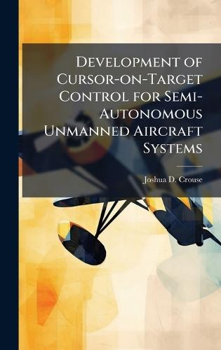 Development of Cursor-on-Target Control for Semi-Autonomous Unmanned Aircraft Systems
