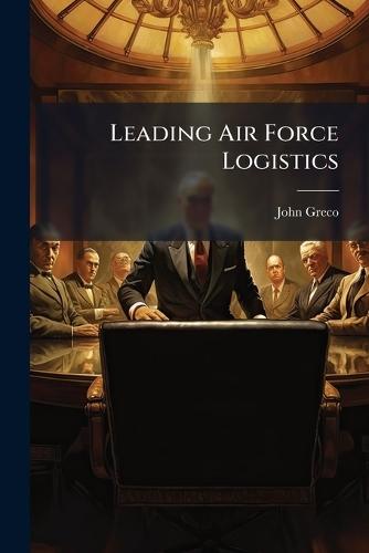 Leading Air Force Logistics