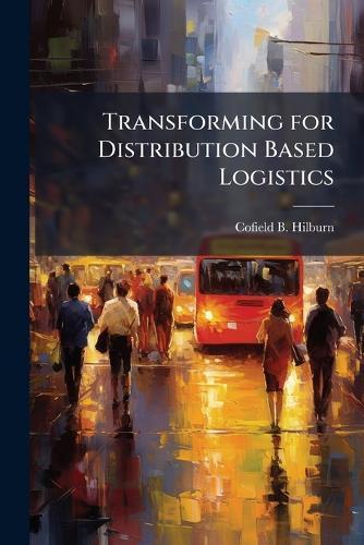 Transforming for Distribution Based Logistics