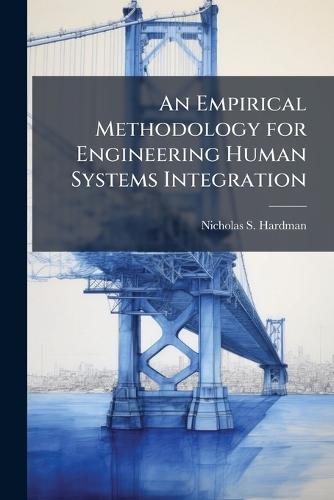 An Empirical Methodology for Engineering Human Systems Integration
