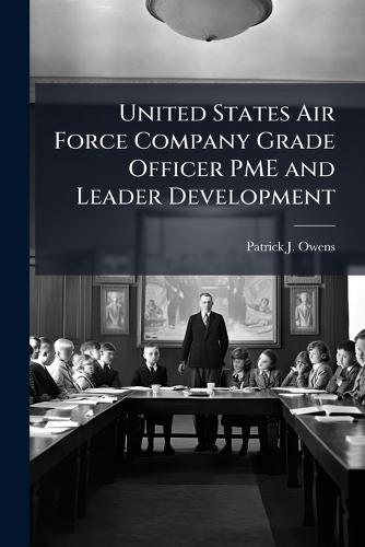 United States Air Force Company Grade Officer PME and Leader Development