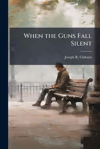 When the Guns Fall Silent