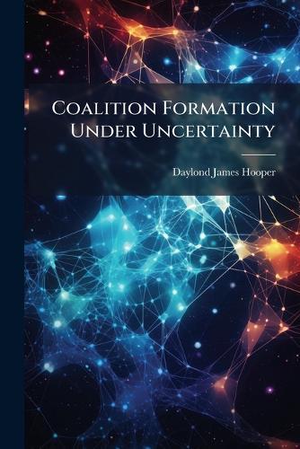 Coalition Formation Under Uncertainty