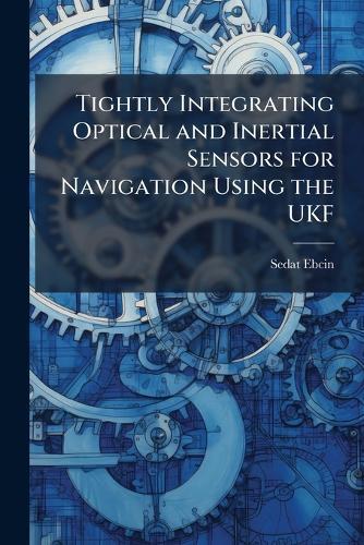 Tightly Integrating Optical and Inertial Sensors for Navigation Using the UKF