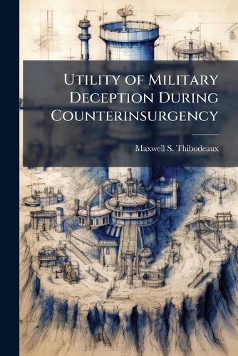 Utility of Military Deception During Counterinsurgency