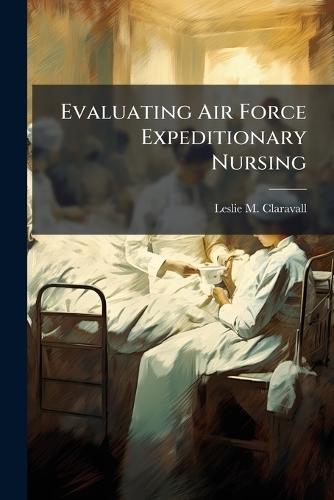Evaluating Air Force Expeditionary Nursing