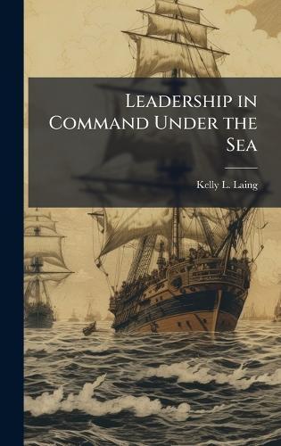 Leadership in Command Under the Sea