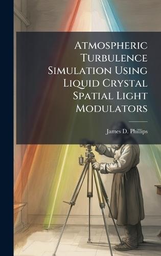Atmospheric Turbulence Simulation Using Liquid Crystal Spatial Light Modulators