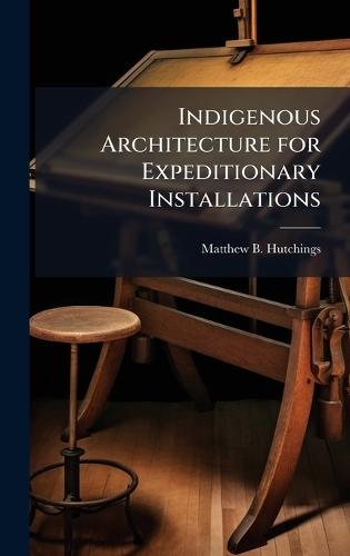 Indigenous Architecture for Expeditionary Installations