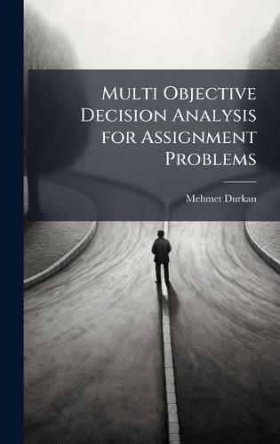 Multi Objective Decision Analysis for Assignment Problems