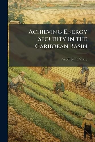 Achieving Energy Security in the Caribbean Basin