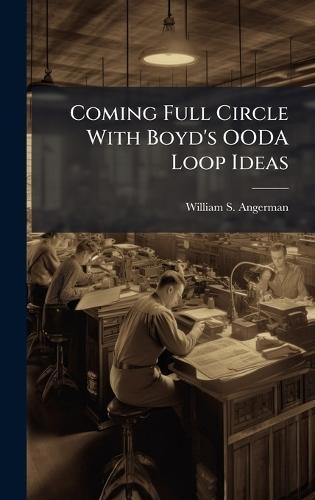 Coming Full Circle With Boyd's OODA Loop Ideas