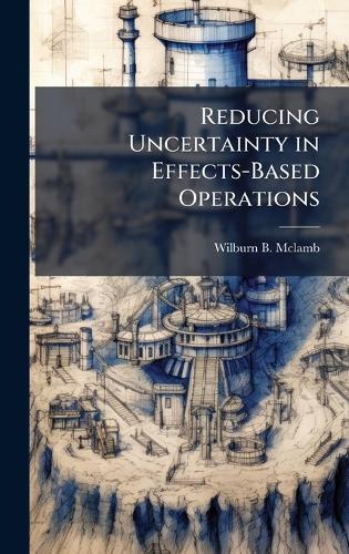 Reducing Uncertainty in Effects-Based Operations