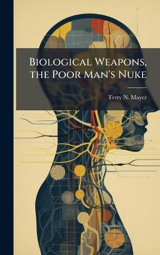 Biological Weapons, the Poor Man's Nuke