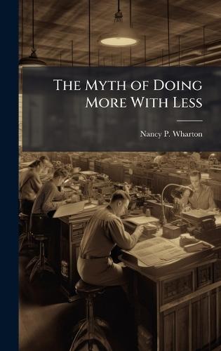 The Myth of Doing More With Less