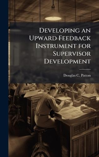 Developing an Upward Feedback Instrument for Supervisor Development