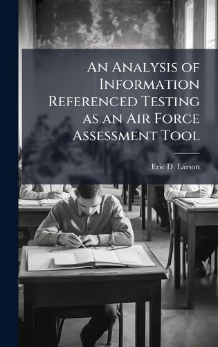 An Analysis of Information Referenced Testing as an Air Force Assessment Tool