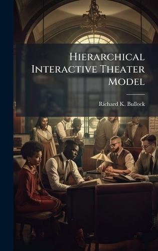 Hierarchical Interactive Theater Model