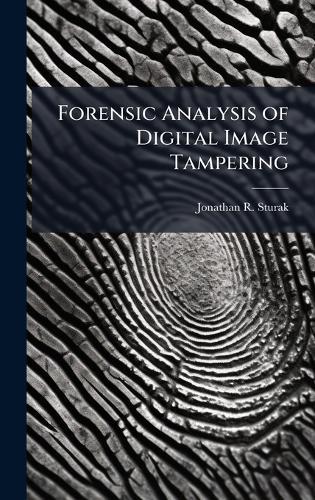 Forensic Analysis of Digital Image Tampering