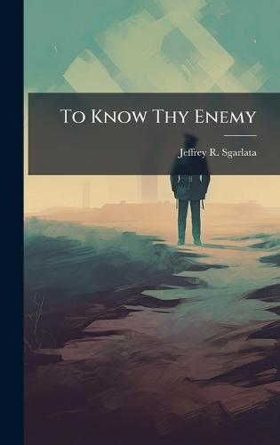To Know Thy Enemy