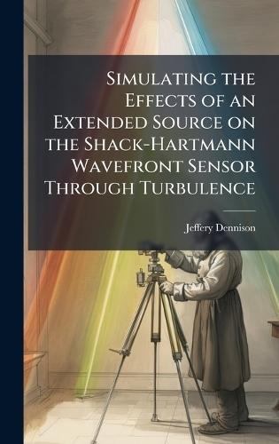 Simulating the Effects of an Extended Source on the Shack-Hartmann Wavefront Sensor Through Turbulence