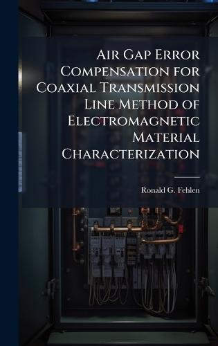 Air Gap Error Compensation for Coaxial Transmission Line Method of Electromagnetic Material Characterization