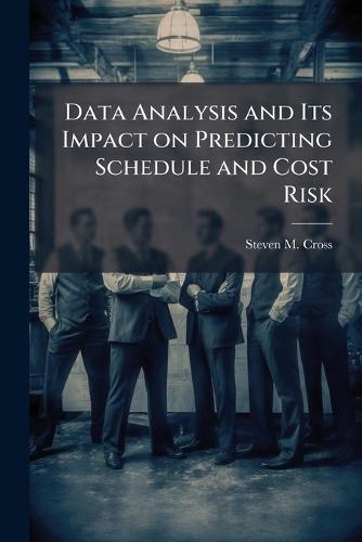 Data Analysis and Its Impact on Predicting Schedule and Cost Risk
