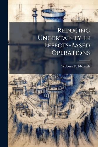 Reducing Uncertainty in Effects-Based Operations