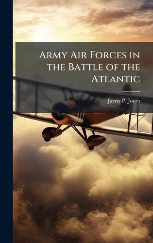 Army Air Forces in the Battle of the Atlantic
