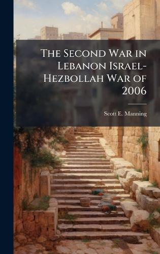 The Second War in Lebanon Israel-Hezbollah War of 2006
