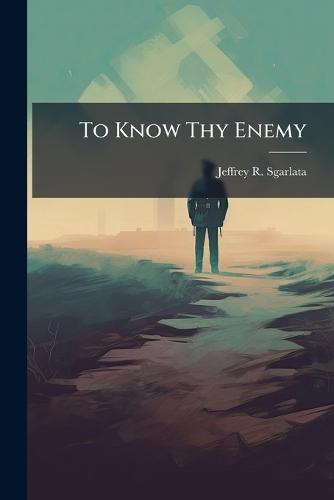To Know Thy Enemy