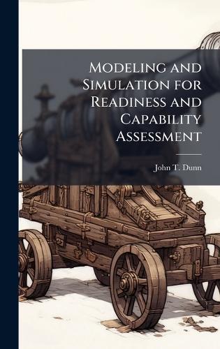 Modeling and Simulation for Readiness and Capability Assessment