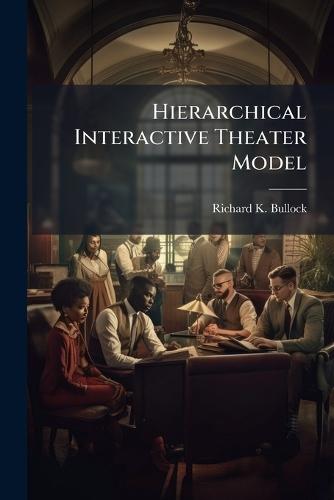Hierarchical Interactive Theater Model