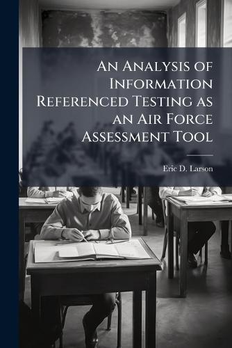 An Analysis of Information Referenced Testing as an Air Force Assessment Tool