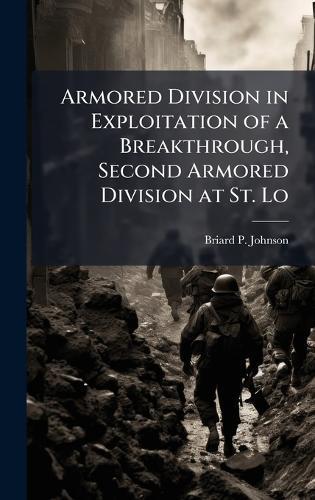 Armored Division in Exploitation of a Breakthrough, Second Armored Division at St. Lo