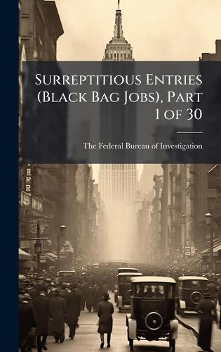 Surreptitious Entries (Black Bag Jobs), Part 1 of 30