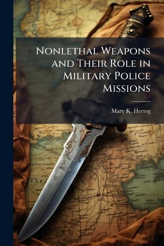 Nonlethal Weapons and Their Role in Military Police Missions