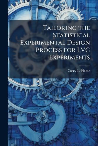 Tailoring the Statistical Experimental Design Process for LVC Experiments